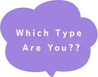 Which type are you?